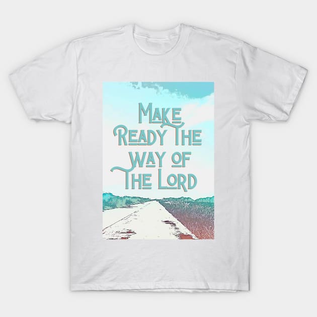 Make Ready the Way T-Shirt by Push Concepts